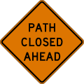 Path closed (distance) ahead road sign (MUTCD CW20-3a)