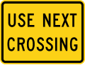 Use next crossing (plaque) road sign (MUTCD W10-14aP)