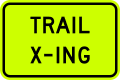 Trail x-ing (plaque) road sign (MUTCD W11-15P_(fluorescent))