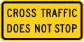 Cross traffic does not stop (plaque) road sign (MUTCD W4-4P)