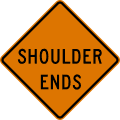 Shoulder ends road sign (MUTCD W8-25_(temporary))