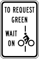 Bicycles to request green wait on line road sign (MUTCD R10-22)