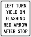 Left turn yield on flashing red arrow after stop road sign (MUTCD R10-27)