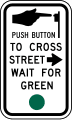 Push button to cross street, wait for green road sign (MUTCD R10-4a)