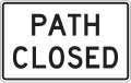 Path closed road sign (MUTCD R11-2c)