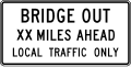 Bridge out (distance) miles ahead, local traffic only road sign (MUTCD R11-3b)