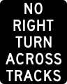 No right turn for train (Activated, Blank-Out) road sign (MUTCD R3-1a)
