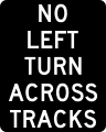 No left turn for train (Activated, Blank-Out) road sign (MUTCD R3-2a)