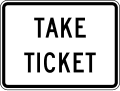 Take Ticket (plaque) road sign (MUTCD R3-30P)