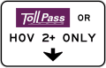 Toll Road Pass or High Occupancy Vehicle (HOV) (Overhead) road sign (MUTCD R3-44a)