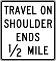 Travel on shoulder ends (distance) road sign (MUTCD R3-52a)
