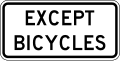 Except bicycles (plaque) road sign (MUTCD R3-7bP)