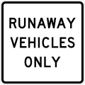 Runaway vehicles only road sign (MUTCD R4-10)