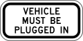 Vehicle must be plugged in (plaque) road sign (MUTCD R7-113aP)