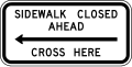 Sidewalk Closed Ahead Cross Here road sign (MUTCD R9-11)