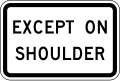 Except on shoulder (plaque) road sign (MUTCD R9-19P)