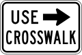 Use crosswalk (plaque) road sign (MUTCD R9-3b)
