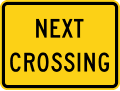 Next crossing (plaque) road sign (MUTCD W10-14P)