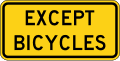 Except Bicycles (plaque) road sign (MUTCD W16-20P)