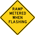 Ramp metered when flashing road sign (MUTCD W3-8)