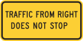 Traffic from right does not stop (plaque) road sign (MUTCD W4-4aPR)
