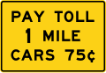 Pay toll (distance) cars (price) road sign (MUTCD W9-6)