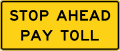 Stop Ahead Pay Toll (plaque) road sign (MUTCD W9-6dP)