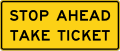 Stop Ahead Take Ticket road sign (MUTCD W9-6f)