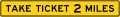 Take Ticket (distance) (plaque) road sign (MUTCD W9-6gP)